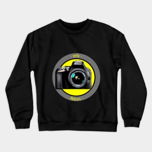 only Nikon design Crewneck Sweatshirt